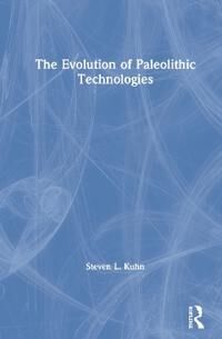 Kuhn Steven L. The Evolution of Paleolithic Technologies