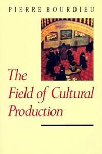 Bourdieu, Pierre The Field of Cultural Production (0231082878)