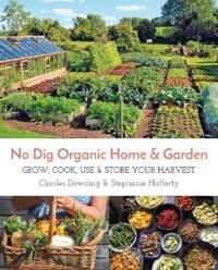 No Dig Organic Home & Garden Av Stephanie Hafferty, Charles Dowding No Dig Organic Home & Garden Av Stephanie Hafferty, Charles Dowding