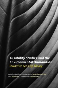 Ray Sarah Jaquette Disability Studies and the Environmental Humanities