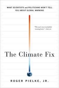 Pielke Roger The Climate Fix
