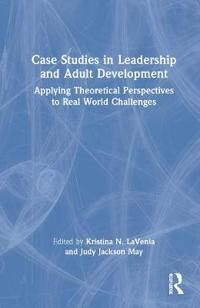LaVenia Kristina N. Case Studies in Leadership and Adult Development