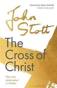 The Cross Of Christ Av John (Author) Stott The Cross Of Christ Av John (Author) Stott