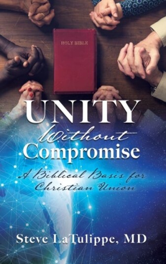 Unity Without Compromise  A Biblical Basis for Christian Union