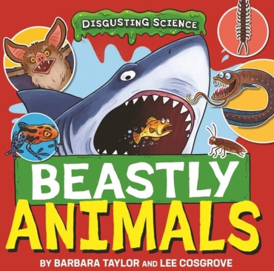 Disgusting Science: Beastly Animals
