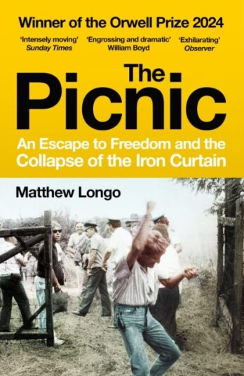 The Picnic  An Escape to Freedom and the Collapse of the Iron Curtain