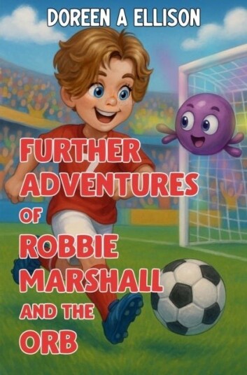 Further Adventures of Robbie Marshall and the Orb Further Adventures of Robbie Marshall and the Orb