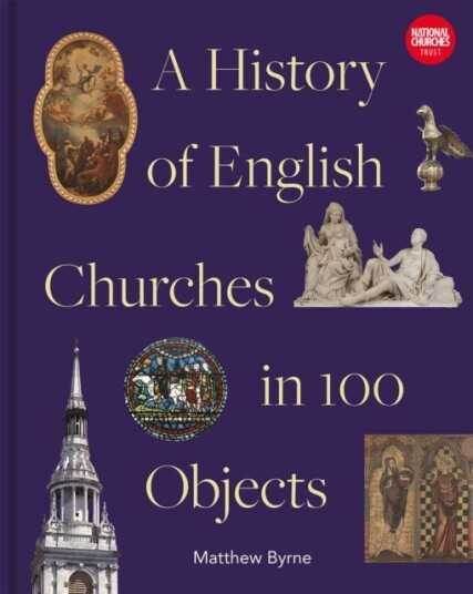 History of English Churches in 100 Objects History of English Churches in 100 Objects