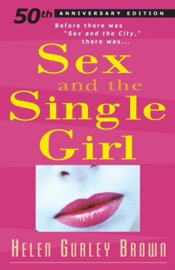 Sex And The Single Girl Av Helen Gurley Brown Sex And The Single Girl Av Helen Gurley Brown