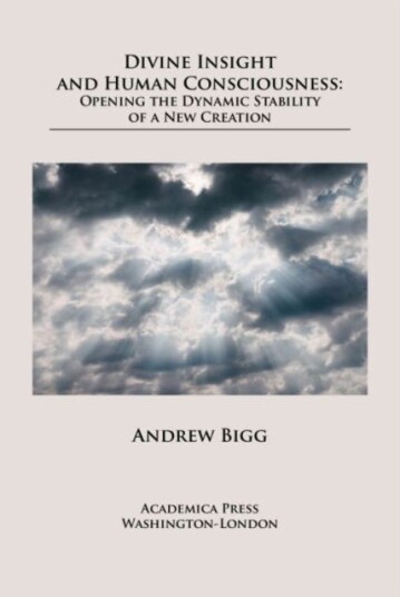 Divine Insight and Human Consciousness  Opening the Dynamic Stability of a New Creation