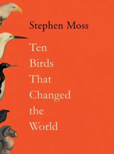 Ten Birds That Changed The World Av Stephen Moss