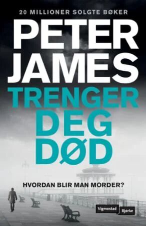 Trenger Deg Død Av Peter James