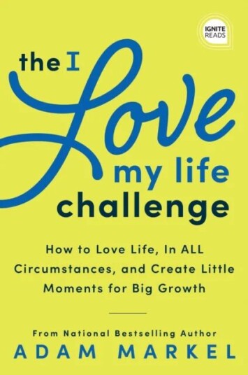 The I Love My Life Challenge Av Adam Markel