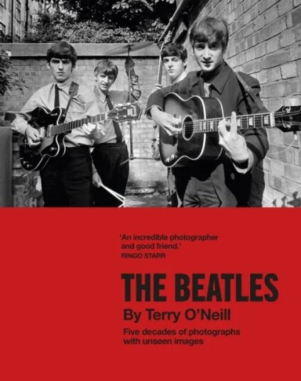 The Beatles by Terry O'Neill  Five decades of photographs, with unseen images
