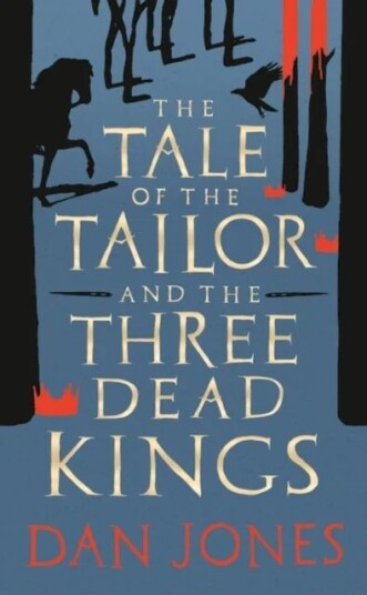 The Tale Of The Tailor And The Three Dead Kings Av Dan Jones
