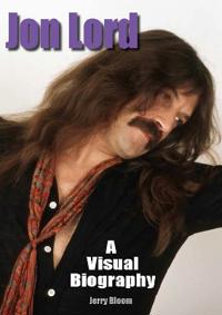 Jon Lord: A Visual Biography Av Jerry Bloom