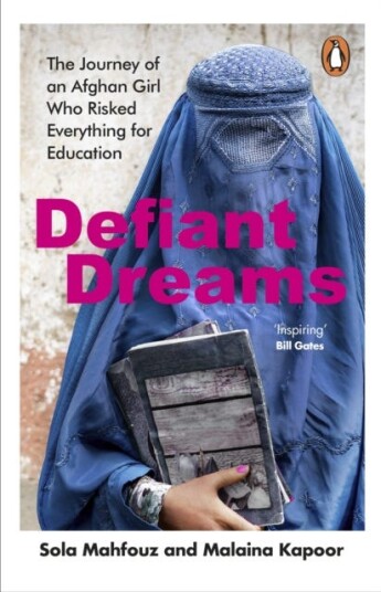 Defiant Dreams The Journey of an Afghan Girl Who Risked Everything for Education