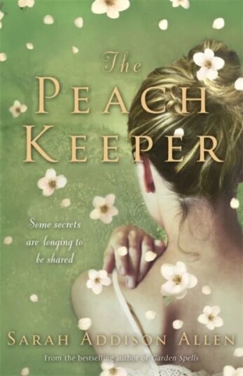The Peach Keeper Av Sarah Addison Allen The Peach Keeper Av Sarah Addison Allen