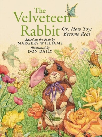 The Velveteen Rabbit Or, How Toys Become Real The Velveteen Rabbit Or, How Toys Become Real