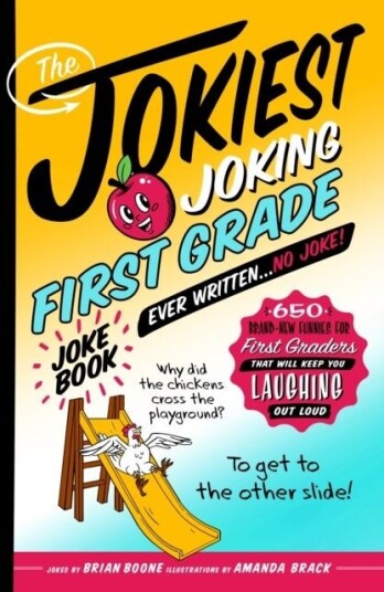 The Jokiest Joking First Grade Joke Book Ever Written. . . No Joke! The Jokiest Joking First Grade Joke Book Ever Written. . . No Joke!