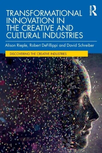 Transformational Innovation In The Creative And Cultural Industries Av Alison Rieple, Robert Defillippi, David Schreiber