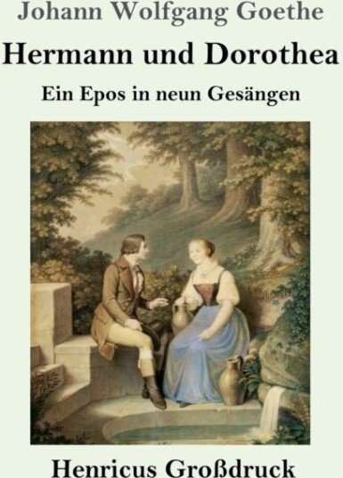 Hermann und Dorothea (Grossdruck) Hermann und Dorothea (Grossdruck)