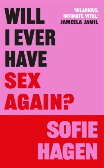Will I Ever Have Sex Again? A disarmingly honest and funny exploration of sex (and those who aren’t having it)