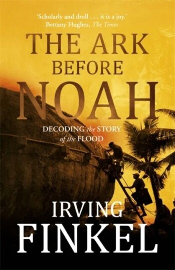 The Ark Before Noah: Decoding The Story Of The Flood Av Irving Finkel