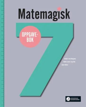 Matemagisk 7 Av Asbjørn Lerø Kongsnes, Kristina Markussen Raen, Martin Sørdal