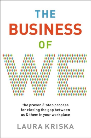 The Business of We The Proven ThreeStep Process for Closing the Gap Between Us and Them in Your W