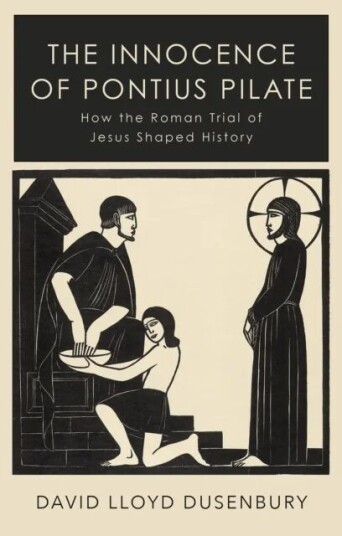 The Innocence Of Pontius Pilate Av David Lloyd Dusenbury