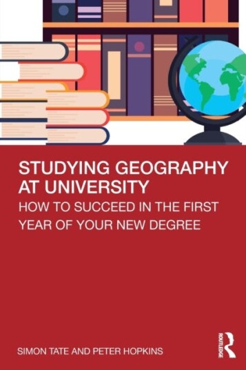 Studying Geography at University  How to Succeed in the First Year of Your New Degree