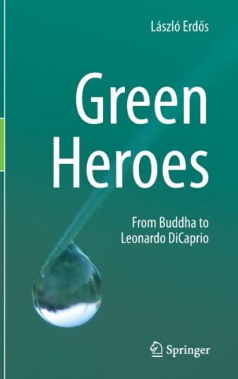 Green Heroes From Buddha to Leonardo DiCaprio