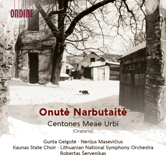 Lithuania National Symphony Orchestra Kaunas State Choir Gunta Gelgote Nerijus Macevicius Robertas Servenikas Onute Narbutaite Narbutaite: Centones Meae Urbi Oratorio CD