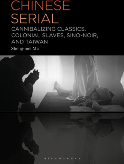 Chinese Serial  Cannibalizing Classics, Colonial Slaves, SinoNoir, and Taiwan