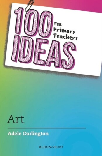100 Ideas For Primary Teachers: Art Av Adele Darlington