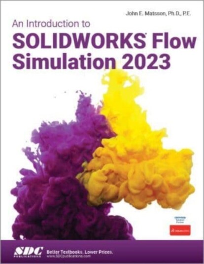 An Introduction To Solidworks Flow Simulation 2023 Av John E. Matsson