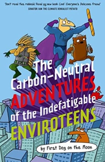 The Carbon-Neutral Adventures Of The Indefatigable Enviroteens Av First Dog On The Moon The Carbon-Neutral Adventures Of The Indefatigable Enviroteens Av First Dog On The Moon