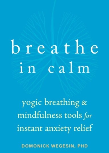 Breathe In Calm Av Domonick Wegesin