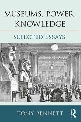 Museums, Power, Knowledge Selected Essays