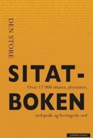 Den store sitatboken: over 12 000 sitater aforismer ordspråk og bevingede ord Innbundet Pent brukt bok