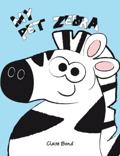 My Pet Zebra Av Claire Bond My Pet Zebra Av Claire Bond