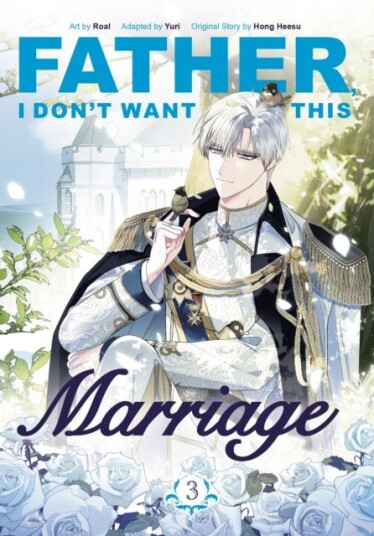 Father, I Don't Want This Marriage, Vol. 3 Father, I Don't Want This Marriage, Vol. 3