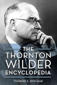 Hischak Thomas S. The Thornton Wilder Encyclopedia