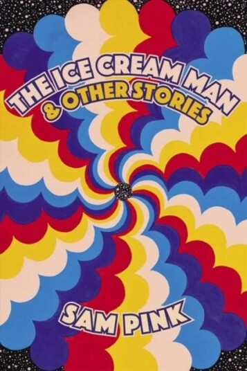 The Ice Cream Man And Other Stories Av Sam Pink