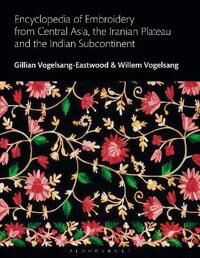 Vogelsang-Eastwood, Gillian Encyclopedia of Embroidery from Central Asia, the Iranian Plateau and the Indian Subcontinent (1350017248)
