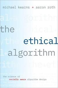 The Ethical Algorithm Av Michael (Professor And The National Center Chair In The Computer And Information Science Department Professor And The Nationa