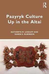 Pazyryk Culture Up In The Altai Av Katheryn M. Linduff, Karen S. Rubinson Pazyryk Culture Up In The Altai Av Katheryn M. Linduff, Karen S. Rubinson