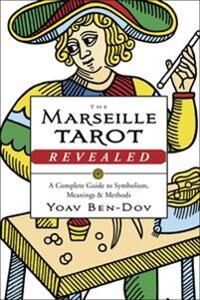 The Marseille Tarot Revealed Av Yoav Ben-Dov The Marseille Tarot Revealed Av Yoav Ben-Dov