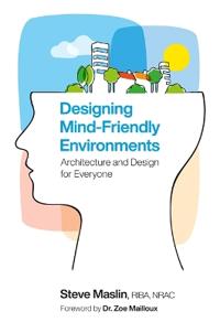 Designing Mind-Friendly Environments Av Steve Maslin